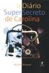 O Dirio SuperSecreto de Carolina