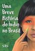Uma Breve Histria do ndio no Brasil