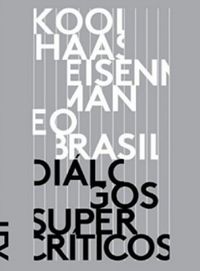 Koolhaas, Eisenman e o Brasil: Dilogos Supercrticos