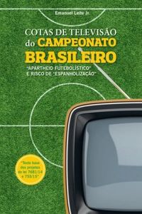 Cotas de televiso do Campeonato Brasileiro: "Apartheid futebolstico" e "Risco de espanholizao"