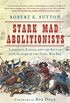 Stark Mad Abolitionists: Lawrence, Kansas, and the Battle over Slavery in the Civil War Era (English Edition)