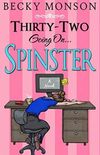 Thirty-Two Going On... Spinster