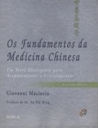 Os Fundamentos da Medicina Chinesa. Um Texto Abrangente Para Acupunturistas e Fisioterapia