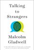 Talking to Strangers: What We Should Know about the People We Don