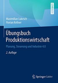 bungsbuch Produktionswirtschaft: Planung, Steuerung und Industrie 4.0 (German Edition)