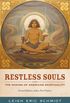 Restless Souls: The Making of American Spirituality (English Edition)