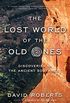 The Lost World of the Old Ones - Discoveries in the Ancient Southwest