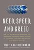 Need, Speed, and Greed: How the New Rules of Innovation Can Transform Businesses, Propel Nations to Greatness, and Tame the World
