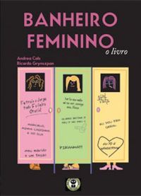 Banheiro Feminino : o Livro