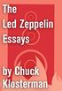 The Led Zeppelin Essays: Essays from Chuck Klosterman IV (Chuck Klosterman on Rock) (English Edition)