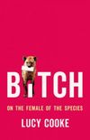 Bitch: On the Female of the Species (English Edition)
