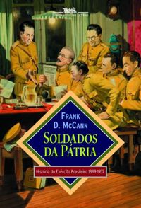 Soldados da Ptria: Histria do Exrcito Brasileiro, 1889-1937