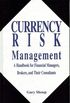 Currency Risk Management: A Handbook for Financial Managers, Brokers, and Their Consultants