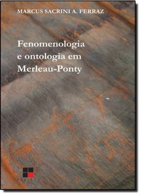 FENOMENOLOGIA E ONTOLOGIA EM MERLEAU-PONTY