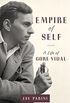 Empire of Self: A Life of Gore Vidal (English Edition)