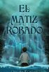 El Matiz Robado (Spanish Edition)