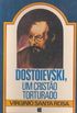 Dostoievski, um cristo torturado
