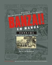 Banzai – História da Imigração Japonesa no Brasil