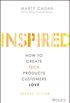 Inspired: How to Create Tech Products Customers Love (English Edition)