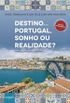 Destino... Portugal, sonho ou realidade?