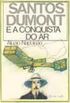 Santos Dumont e a Conquista do Ar