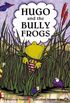 Hugo And The Bully Frogs