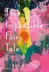 The Impossible Fairy Tale: A Novel (English Edition)