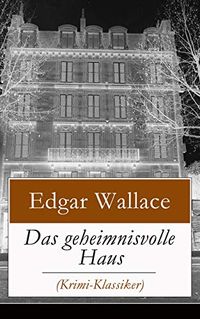 Das geheimnisvolle Haus (Krimi-Klassiker): Ein packender Horror-Krimi (German Edition)