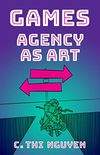 Games: Agency As Art (Thinking Art) (English Edition)