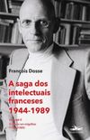 A saga dos intelectuais franceses 1944-1989 Volume II