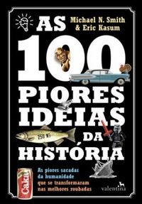 As 100 Piores Ideias da Histria