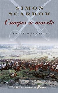 Campos de muerte (IV). Napolen vs Wellington (Spanish Edition)