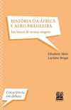 Histria da frica e Afro-Brasileira - Em Busca de Nossa Razes: Em busca de nossas razes (Conscincia em Debate)