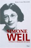 Simone Weil: A Fora e a Fraqueza do Amor 