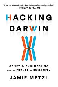 Hacking Darwin: Genetic Engineering and the Future of Humanity (English Edition)