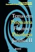 Temas em Psiquiatria Forense e Psicologia Jurdica. Vol. II