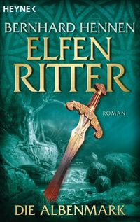 Die Albenmark: Elfenritter 2 - Roman (Die Elfenritter-Trilogie) (German Edition)
