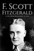 F. Scott Fitzgerald: A Life from Beginning to End