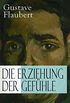 Die Erziehung der Gefhle: Geschichte eines jungen Mannes - Lehrjahre des Herzens (German Edition)