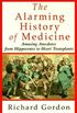 The Alarming History of Medicine