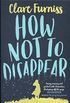 How not to disappear