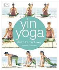 Yin Yoga: Stretch the Mindful Way (English Edition)