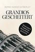 Grandios gescheitert: Misslungene Projekte der Menschheitsgeschichte (German Edition)