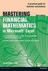 Mastering Financial Mathematics in Microsoft Excel: A practical guide to business calculations (The Mastering Series) (English Edition)