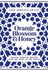 Orange Blossom & Honey: Magical Moroccan recipes from the souks to the Sahara
