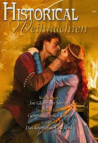 Historical Weihnachten Band 02: Geheimnisvoller Engel / Das kostbarste Geschenk / Im Glanz der Sterne / (German Edition)
