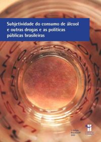 Subjetividade do consumo de lcool e outras drogas e as polticas pblicas brasileiras