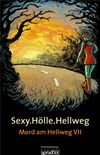 Sexy.Hlle.Hellweg: Mord am Hellweg VII (German Edition)