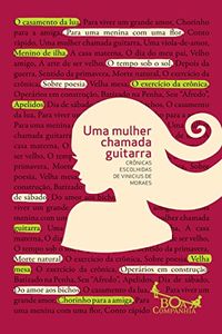 Uma mulher chamada guitarra: Crnicas escolhidas de Vinicius de Moraes (Boa Companhia)