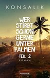 Wer stirbt schon gerne unter Palmen. Band 2: Der Sohn: Roman (German Edition)
